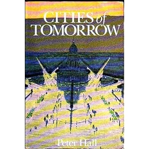 Cities of Tomorrow: An Intellectual History of Urban Planning and Design in the Twentieth Century