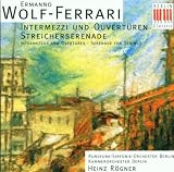 Wolf-Ferrari: Intermezzi und Ouvertüren; Streichserende