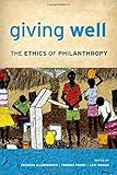 Giving well : the ethics of philanthropy