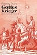 Gottes Krieger: Die Kreuzz�ge in neuem Licht