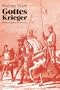 Gottes Krieger: Die Kreuzz�ge in neuem Licht