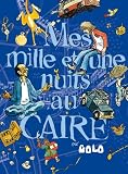 Mes mille et une nuits au Caire