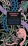 Shadows of Carcosa: Tales of Cosmic Horror by Lovecraft, Chambers, Machen, Poe, and Other Masters of the Weird (New York Review Book Classics)