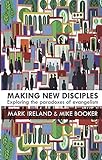 Making new disciples : exploring the paradoxes of evangelism
