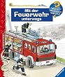Mit der Feuerwehr unterwegs (Wieso? Weshalb? Warum? ab 4 Jahren)