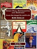 Sweet peas, suffragettes and showmen : events that changed the world in the RHS halls