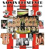Saints Preserved: An A-Z of Southampton Football Club