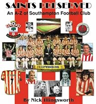 Saints Preserved: An A-Z of Southampton Football Club