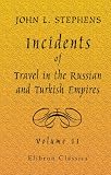 Incidents of Travel in the Russian and Turkish Empires: Volume 2
