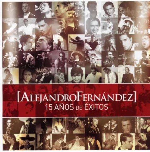 Alejandro Fernandez 15 Anos De Exitos cd cover