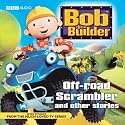 "Bob the Builder": Off Road Scrambler and Other Stories (BBC Audio Childrens)
