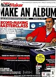 The Musician-Friendly Guide on How To... Make an Album - 78 Pages of Tutorials to Boost Your Music Skills (Digital MusicMaker, Issue 08)