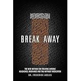 break away the new method for treating chronic headaches migraines and tmj without medication