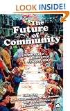 The Future of Community: Reports of a Death Greatly Exaggerated