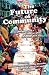 The Future of Community: Reports of a Death Greatly Exaggerated