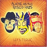 Blackie & the Rodeo Kings - Let s Frolic [IMPORT]