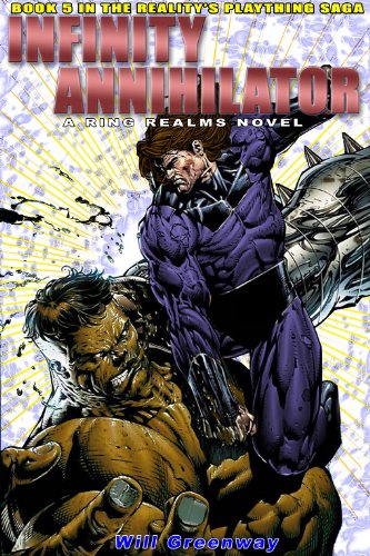 A Ring Realms Novel: Reality's Plaything Series Book 5: The Infinity Annihilator