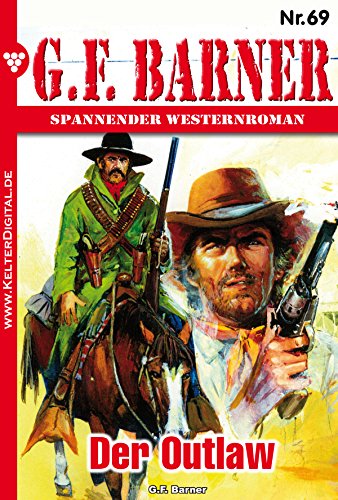 G.F. Barner 69 - Western: Der Outlaw (German Edition)