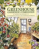 Greenhouse Gardener s Companion, Revised: Growing Food and Flowers in Your Greenhouse or Sunspace [GREENHOUSE GARDENERS COMPA]