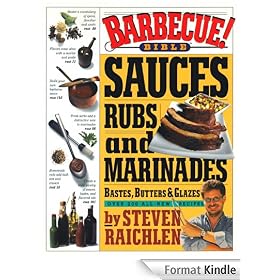 Barbecue! Bible Sauces, Rubs, and Marinades, Bastes, Butters, and Glazes