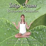 Indigo Dreams: Rainforest Relaxation, Decrease Worry, Fear, Anxiety, Improve Sleep, Well Being, Creativity
