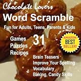 Chocolate Lovers Recipes Word Scramble Fun: Chocolate Trivia Interactive Brain Teasers for Adults, Teens, Parents, Kids Improve Vocabulary, Spelling with ... Puzzles and Interactive Fun Brain Games) ~ Educational Brain Games