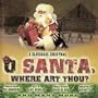 O Santa, Where Art Thou?