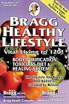Bragg Healthy Lifestyle: Vital Living to 120! Bragg Healthy Lifestyle: Vital Living to 120!