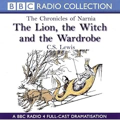 Lion, the Witch and the Wardrobe (BBC Radio Collection: Chronicles of Narnia)