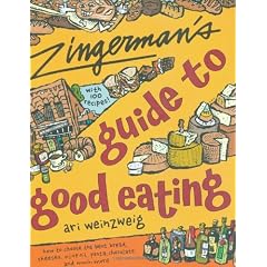 Zingerman's Guide to Good Eating: How to Choose the Best Bread, Cheeses, Olive Oil, Pasta, Chocolate, and Much More