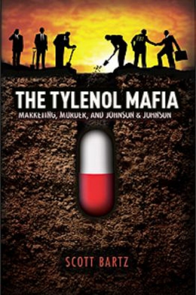 THE TYLENOL MAFIA: Marketing, Murder, and Johnson & Johnson ...