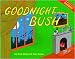 Goodnight Bush