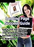 Affiliate Marketing - Landing Page Success Guide : Design the Best Landing Page