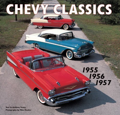Chevy Classics: 1955 1956 1957 by Young, Anthony (2012) Hardcover