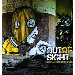 Out of Sight: Urban Art Abandoned Spaces