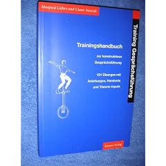 Training Gespr�chsf�hrung: Trainingshandbuch zur konstruktiven Gespr�chsf�hrung. 101 �bungen mit Anleitung, Handouts und Theorie-Inputs