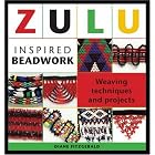 Zulu Inspired Beadwork: Weaving Techniques and Projects by  Diane Fitzgerald