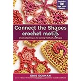 connect the shapes crochet motifs creative techniques for joining motifs of all shapes includes 101 new motif