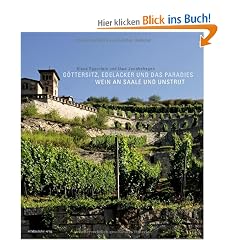 G�ttersitz, Edelacker und das Paradies: Wein an Saale und Unstrut. Mit exklusiven Kochrezepten