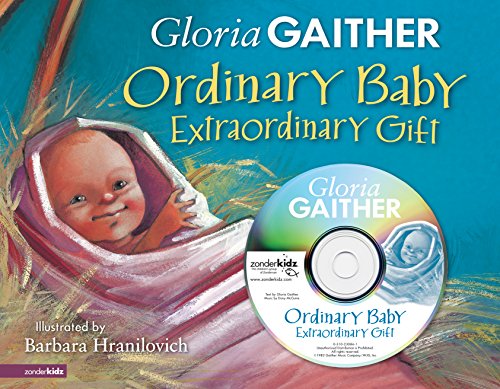 Ordinary Baby, Extraordinary Gift, by Gloria Gaither