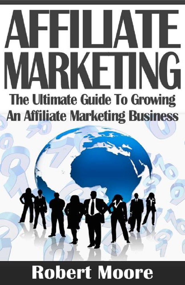 Amazon.com: Affiliate Marketing: The Ultimate Guide To Growing An ...
