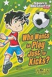 Who Wants to Play Just for Kicks? (Victory School Superstars)