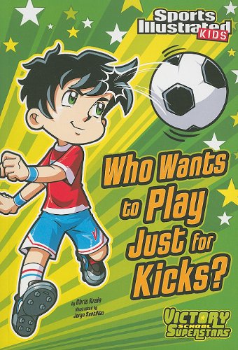 who wants to play just for kicks sports illustrated kids victory school superstars