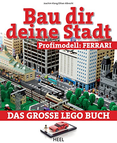 Bau dir deine Stadt - Profimodell: Ferrari: Das große Lego Buch (German Edition)