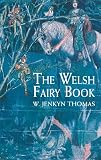 Cover of The Welsh Fairy Book by W.Jenkyn Thomas 0486417115