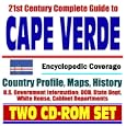 21st Century Complete Guide to Cape Verde - Encyclopedic Coverage, Country Profile,... by U.S. Government
