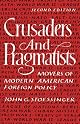 Crusaders and Pragmatists: Movers of Modern American Foreign Policy