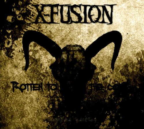 X-Fusion - Rotten to the Core - Zortam Music
