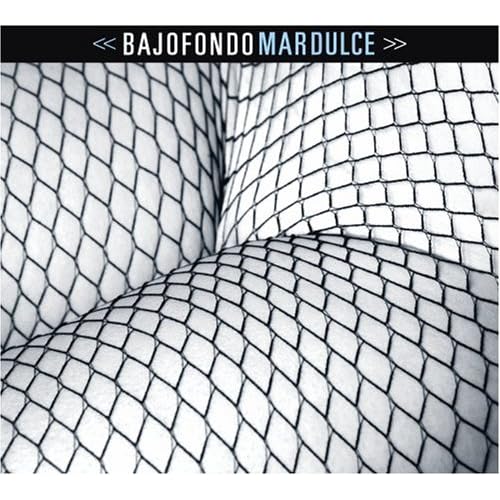 BajoFondo - Mar Dulce