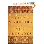 Holy Warriors: A Modern History of the Crusades by Jonathan Phillips